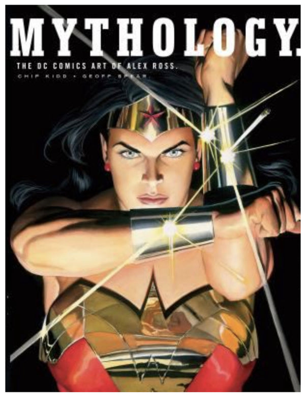 Mythology: The DC Comics Art of Alex Ross – Alex Ross Art